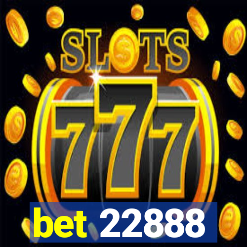 bet 22888